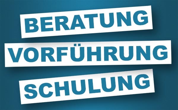 Beratung, Vorführung und Schulung